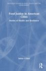 Food Justice in American Cities : Stories of Health and Resilience - Book