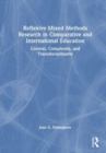 Reflexive Mixed Methods Research in Comparative and International Education : Context, Complexity, and Transdisciplinarity - Book