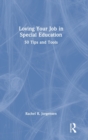 Loving Your Job in Special Education : 50 Tips and Tools - Book