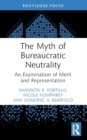 The Myth of Bureaucratic Neutrality : An Examination of Merit and Representation - Book