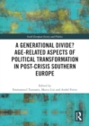 A Generational Divide? Age-related Aspects of Political Transformation in Post-crisis Southern Europe - Book