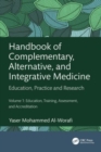 Handbook of Complementary, Alternative, and Integrative Medicine : Education, Practice and Research Volume 1: Education, Training, Assessment, and Accreditation - Book