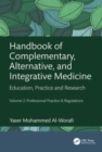 Handbook of Complementary, Alternative, and Integrative Medicine : Education, Practice and Research Volume 2: Professional Practice & Regulations - Book