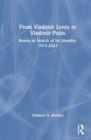 From Vladimir Lenin to Vladimir Putin : Russia in Search of Its Identity: 1913-2023 - Book