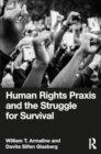 Human Rights Praxis and the Struggle for Survival - Book