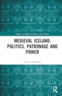 Medieval Iceland: Politics, Patronage and Power - Book