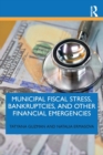 Municipal Fiscal Stress, Bankruptcies, and Other Financial Emergencies - Book