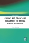 China’s Aid, Trade and Investment to Africa : Interaction and Coordination - Book