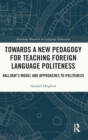 Towards a New Pedagogy for Teaching Foreign Language Politeness : Halliday’s Model and Approaches to Politeness - Book