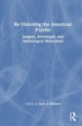 Re-Visioning the American Psyche : Jungian, Archetypal, and Mythological Reflections - Book