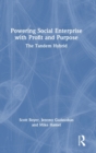 Powering Social Enterprise with Profit and Purpose : The Tandem Hybrid - Book