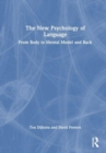 The New Psychology of Language : From Body to Mental Model and Back - Book