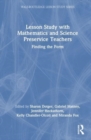 Lesson Study with Mathematics and Science Preservice Teachers : Finding the Form - Book