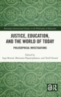 Justice, Education, and the World of Today : Philosophical Investigations - Book