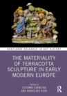 The Materiality of Terracotta Sculpture in Early Modern Europe - Book