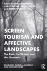 Screen Tourism and Affective Landscapes : The Real, the Virtual, and the Cinematic - Book