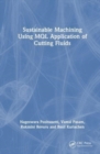 Sustainable Machining Using MQL Application of Cutting Fluids - Book