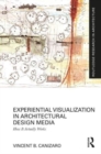 Experiential Visualization in Architectural Design Media : How It Actually Works - Book