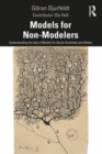 Models for Non-Modelers : Understanding the Use of Models for Social Scientists and Others - Book
