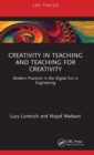 Creativity in Teaching and Teaching for Creativity : Modern Practices in the Digital Era in Engineering - Book