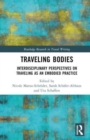 Traveling Bodies : Interdisciplinary Perspectives on Traveling as an Embodied Practice - Book