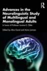 Advances in the Neurolinguistic Study of Multilingual and Monolingual Adults : In honor of Professor Loraine K. Obler - Book