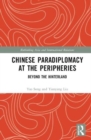 Chinese Paradiplomacy at the Peripheries : Beyond the Hinterland - Book