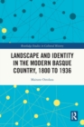 Landscape and Identity in the Modern Basque Country, 1800 to 1936 - Book