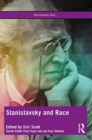 Stanislavsky and Race : Questioning the “System” in the 21st Century - Book