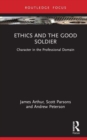 Ethics and the Good Soldier : Character in the Professional Domain - Book