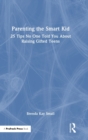 Parenting the Smart Kid : 25 Tips No One Told You About Raising Gifted Teens - Book