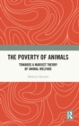 The Poverty of Animals : Towards a Marxist Theory of Animal Welfare - Book