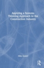 Applying a Systems Thinking Approach to the Construction Industry - Book
