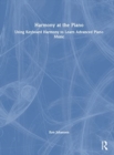 Harmony at the Piano : Using Keyboard Harmony to Learn Advanced Piano Music - Book