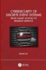 Cybersecurity of Discrete Event Systems : From Smart Attacks to Resilient Defence - Book