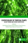 Ecophysiology of Tropical Plants : Recent Trends and Future Perspectives - Book