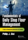 Fundamentals of Daily Shop Floor Management : A Guide for Manufacturing Optimization and Excellence - Book