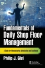 Fundamentals of Daily Shop Floor Management : A Guide for Manufacturing Optimization and Excellence - Book