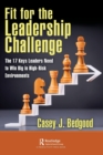 Fit for the Leadership Challenge : The 17 Keys Leaders Need to Win Big in High-Risk Environments - Book