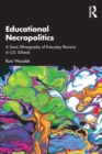 Educational Necropolitics : A Sonic Ethnography of Everyday Racisms in U.S. Schools - Book