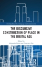 The Discursive Construction of Place in the Digital Age - Book