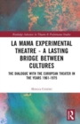 La MaMa Experimental Theatre – A Lasting Bridge Between Cultures : The Dialogue with European Theater in the Years 1961–1975 - Book