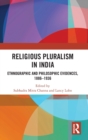 Religious Pluralism in India : Ethnographic and Philosophic Evidences, 1886-1936 - Book