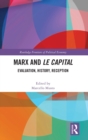Marx and Le Capital : Evaluation, History, Reception - Book