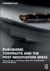 Publishing Contracts and the Post Negotiation Space : Lifting the Lid on Publishing’s Black Box of Aspirations, Laws and Money - Book