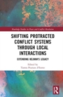 Shifting Protracted Conflict Systems Through Local Interactions : Extending Kelman’s Legacy - Book