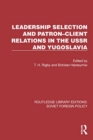 Leadership Selection and Patron–Client Relations in the USSR and Yugoslavia - Book