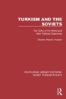 Turkism and the Soviets : The Turks of the World and Their Political Objectives - Book