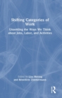 Shifting Categories of Work : Unsettling the Ways We Think about Jobs, Labor, and Activities - Book