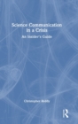 Science Communication in a Crisis : An Insider's Guide - Book